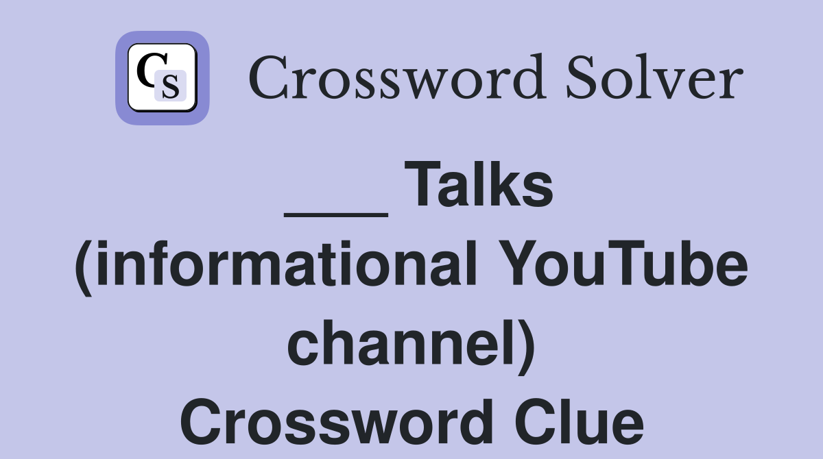 ___ Talks (informational YouTube channel) Crossword Clue