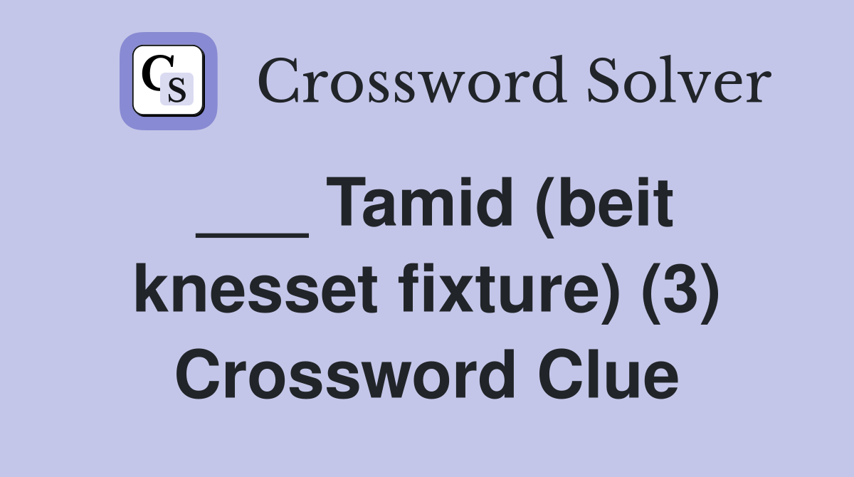 ___ Tamid (beit knesset fixture) (3) Crossword Clue