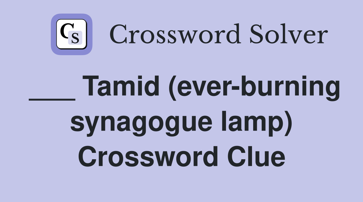 ___ Tamid (ever-burning synagogue lamp) Crossword Clue