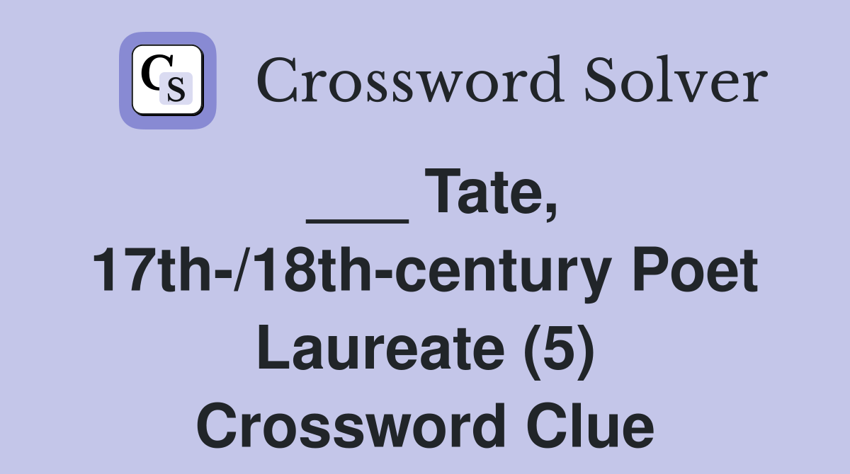 ___ Tate, 17th-/18th-century Poet Laureate (5) Crossword Clue