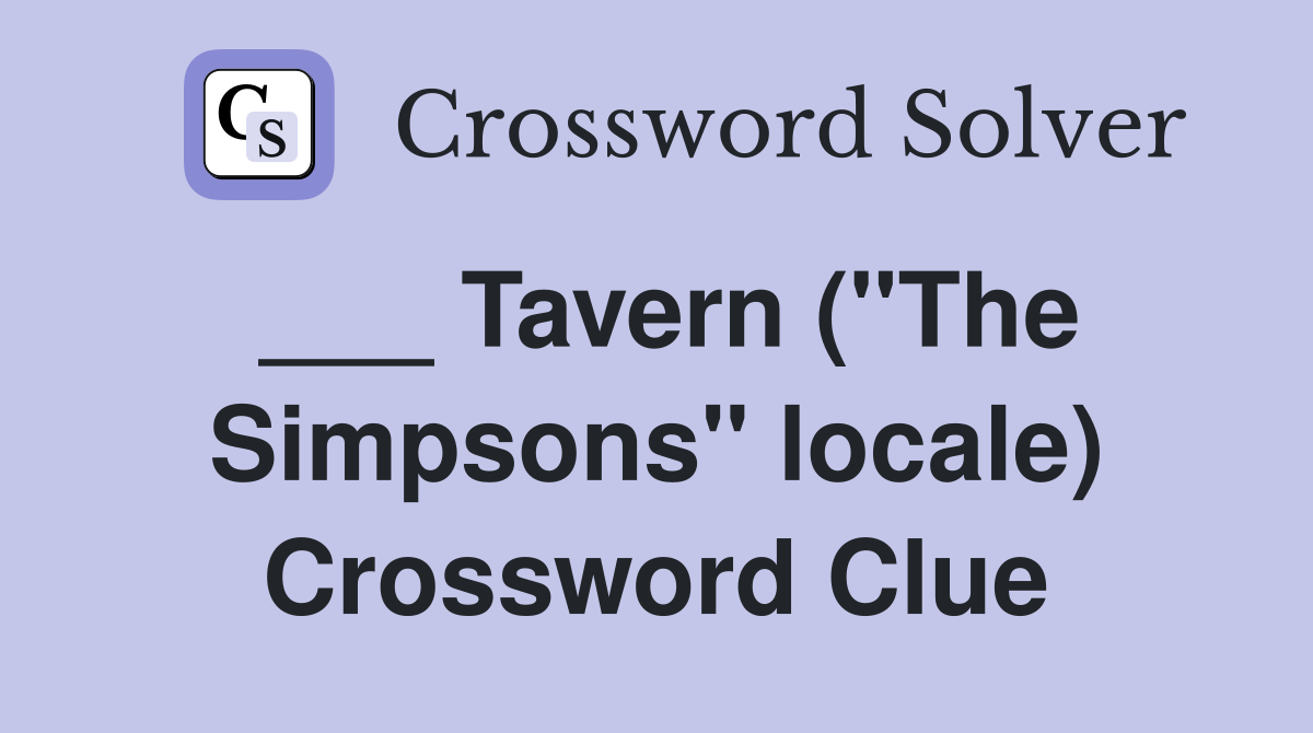 ___ Tavern ("The Simpsons" locale) Crossword Clue