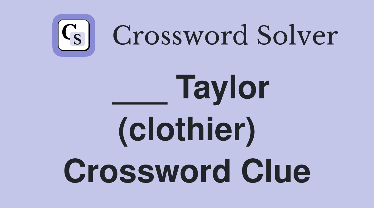 ___ Taylor (clothier) Crossword Clue