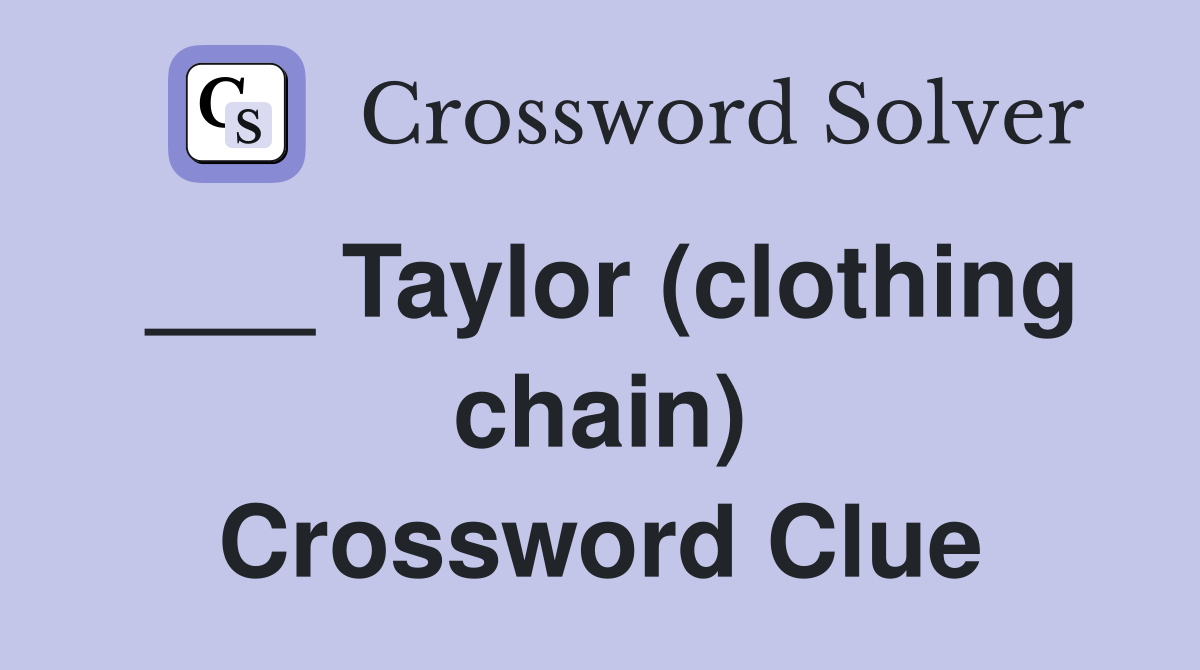___ Taylor (clothing chain) Crossword Clue