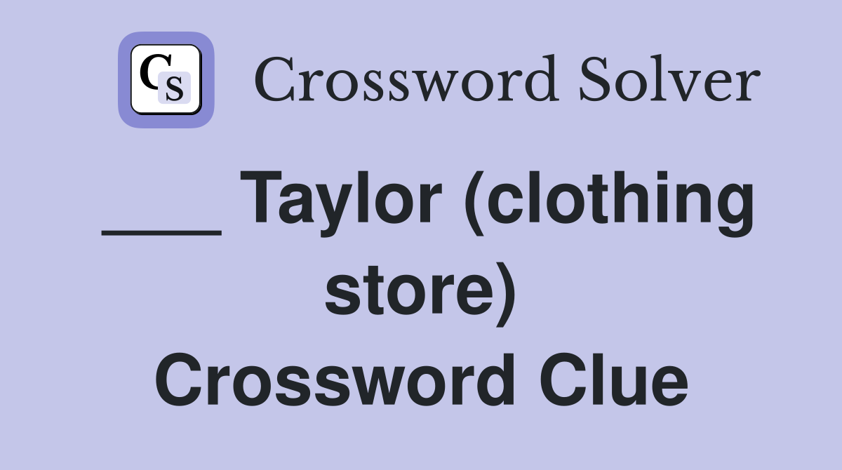 ___ Taylor (clothing store) Crossword Clue