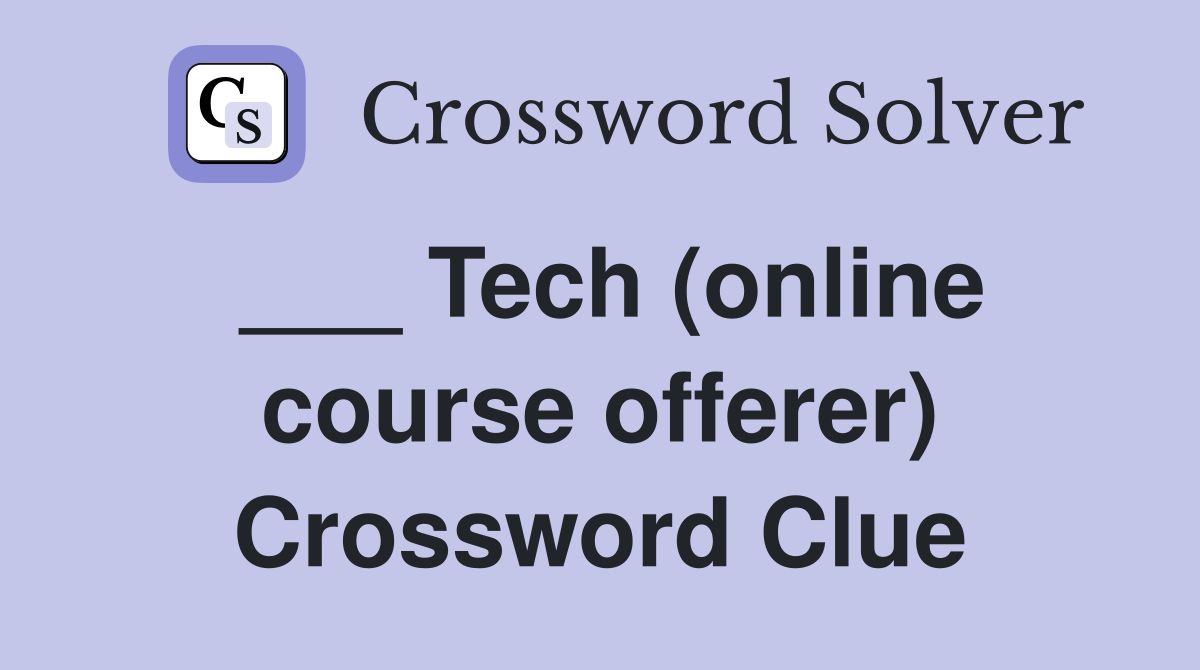___ Tech (online course offerer) Crossword Clue