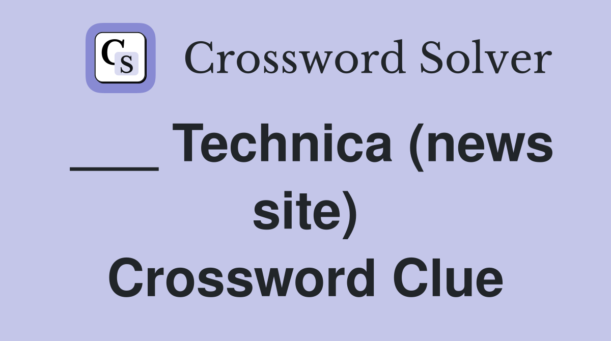 ___ Technica (news site) Crossword Clue