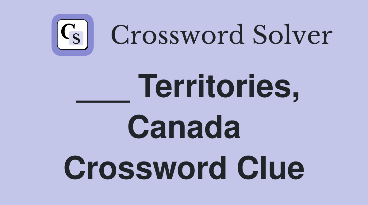 ___ Territories, Canada Crossword Clue