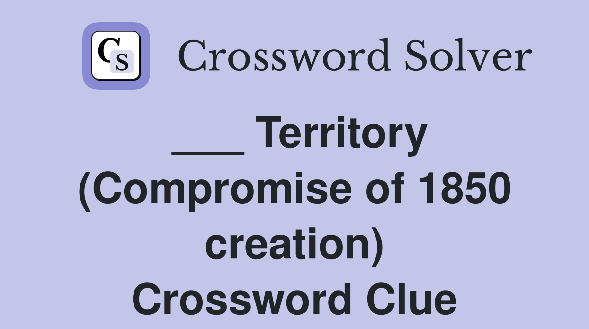 ___ Territory (Compromise of 1850 creation) Crossword Clue