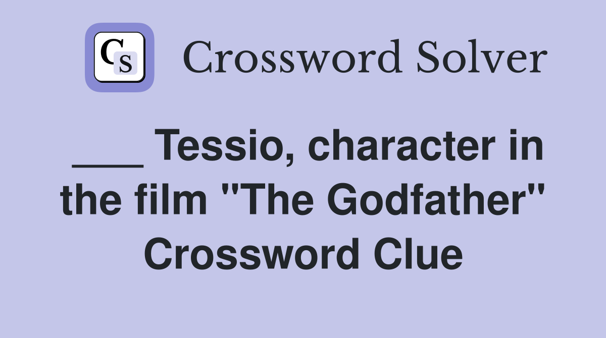 ___ Tessio, character in the film "The Godfather" Crossword Clue
