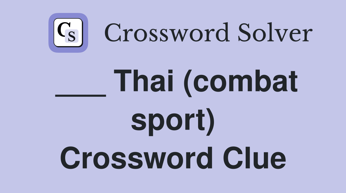 ___ Thai (combat sport) Crossword Clue