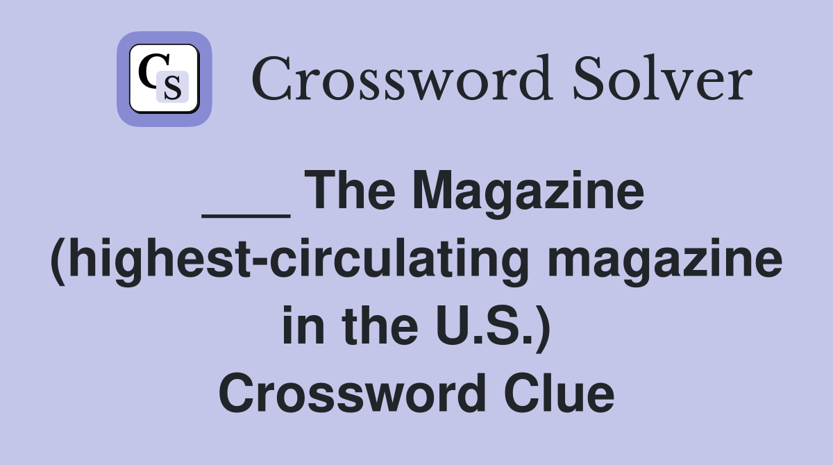___ The Magazine (highest-circulating magazine in the U.S.) Crossword Clue