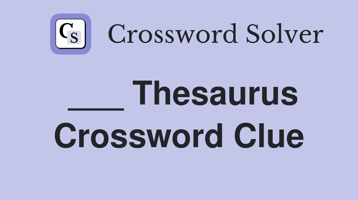 ___ Thesaurus Crossword Clue