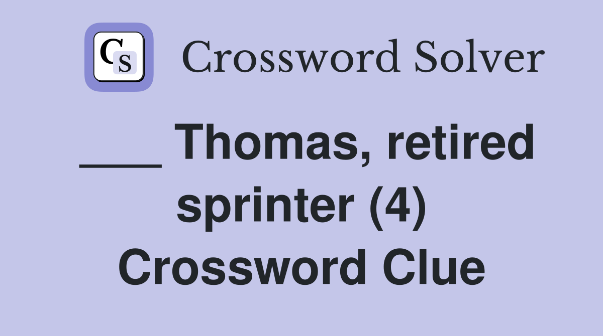 ___ Thomas, retired sprinter (4) Crossword Clue