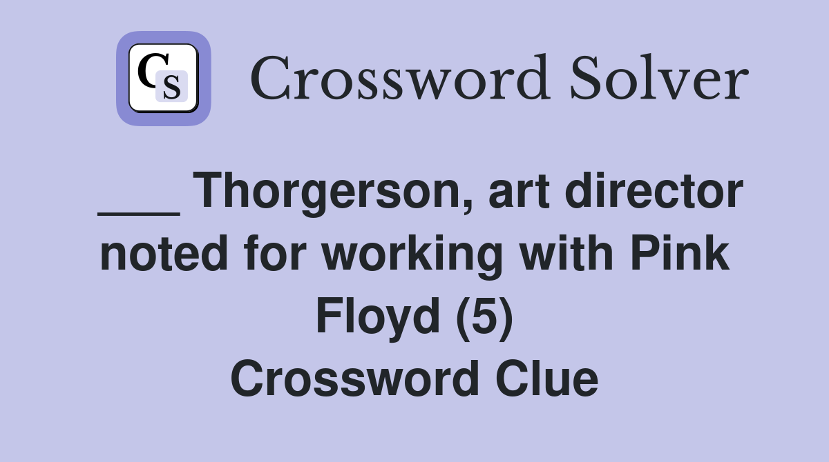 ___ Thorgerson, art director noted for working with Pink Floyd (5) Crossword Clue