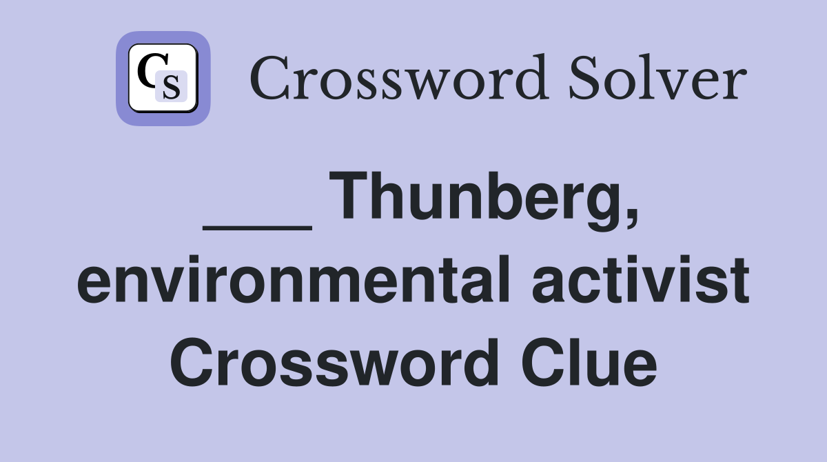 ___ Thunberg, environmental activist Crossword Clue
