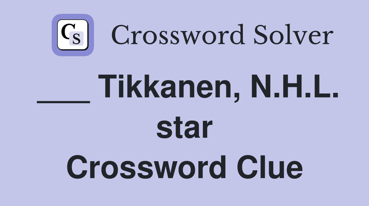 ___ Tikkanen, N.H.L. star Crossword Clue