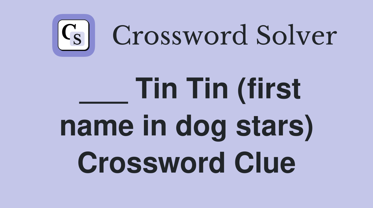 ___ Tin Tin (first name in dog stars) Crossword Clue