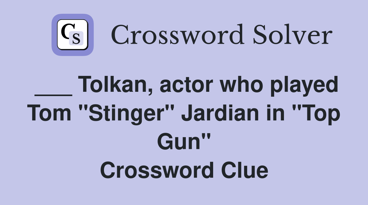 ___ Tolkan, actor who played Tom "Stinger" Jardian in "Top Gun" Crossword Clue