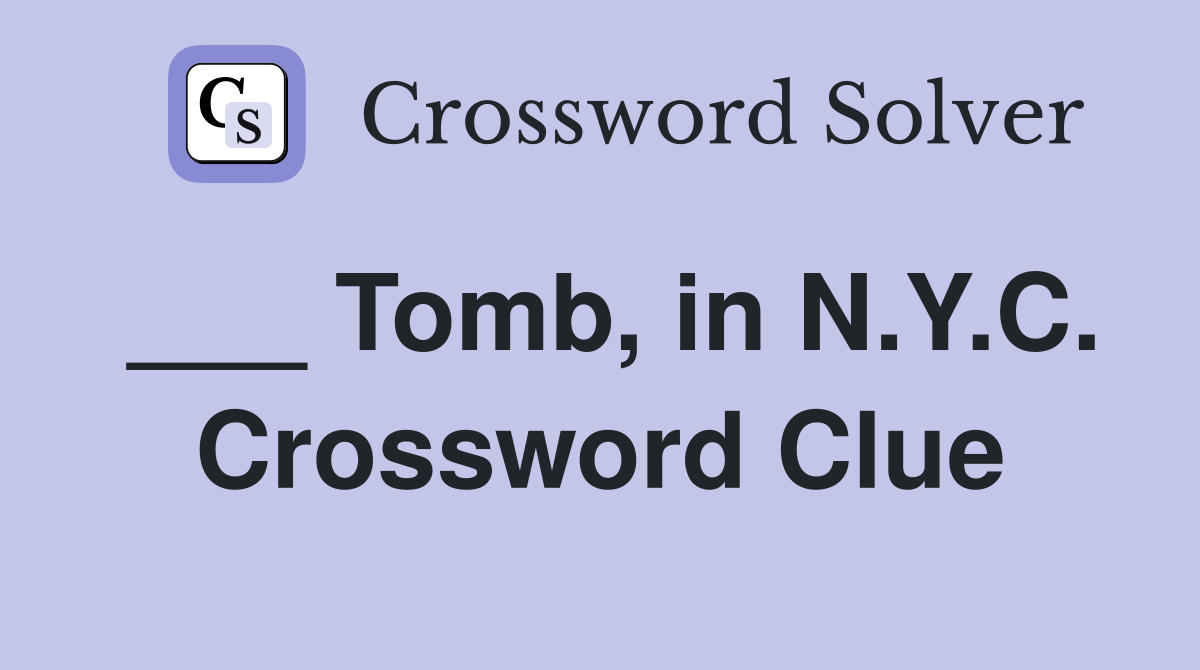 ___ Tomb, in N.Y.C. Crossword Clue