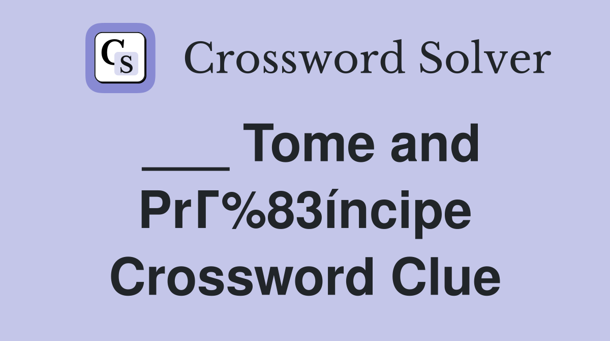 ___ Tome and PrГ%83íncipe Crossword Clue