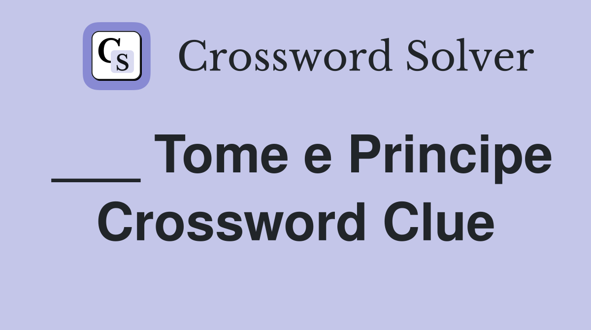 ___ Tome e Principe Crossword Clue