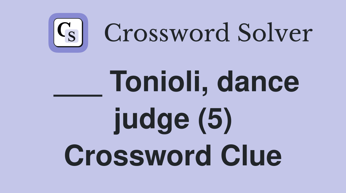 ___ Tonioli, dance judge (5) Crossword Clue