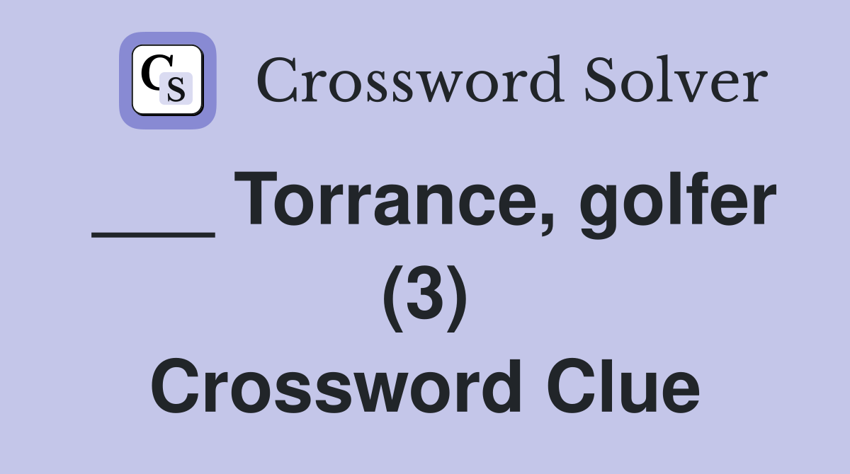 ___ Torrance, golfer (3) Crossword Clue