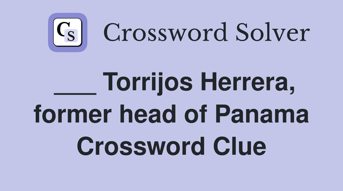 ___ Torrijos Herrera, former head of Panama Crossword Clue