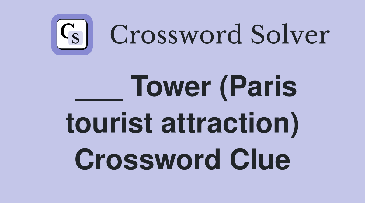 ___ Tower (Paris tourist attraction) Crossword Clue