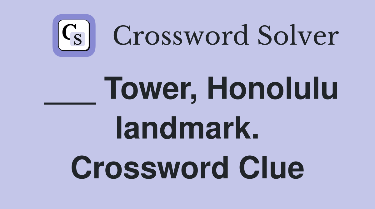 ___ Tower, Honolulu landmark. Crossword Clue