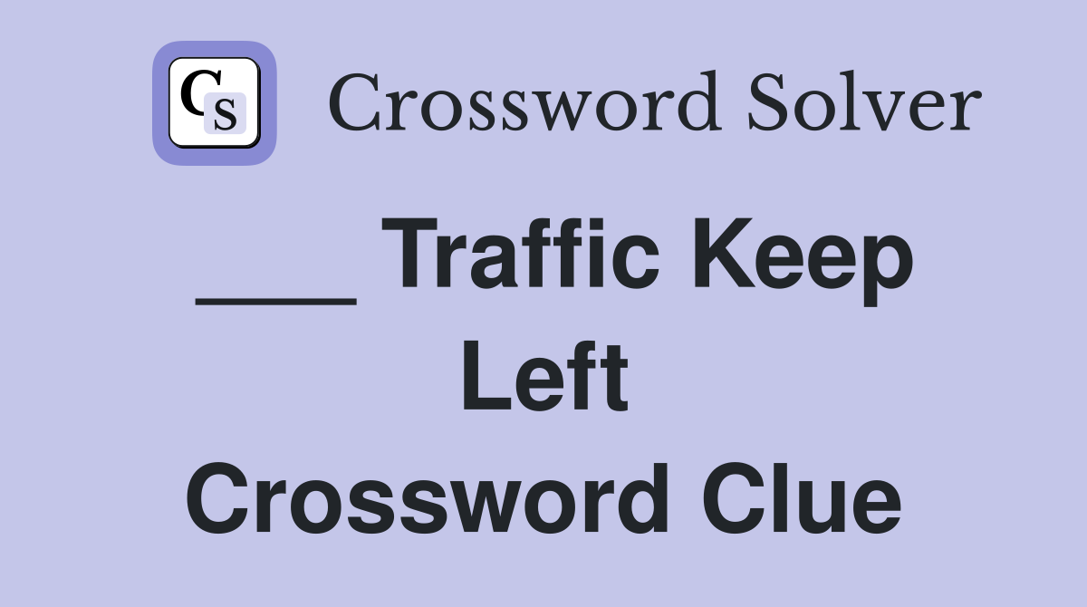 ___ Traffic Keep Left Crossword Clue