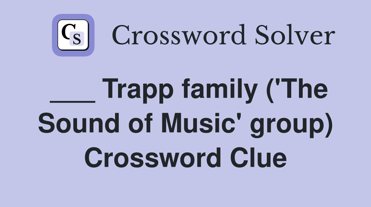 ___ Trapp family ('The Sound of Music' group) Crossword Clue