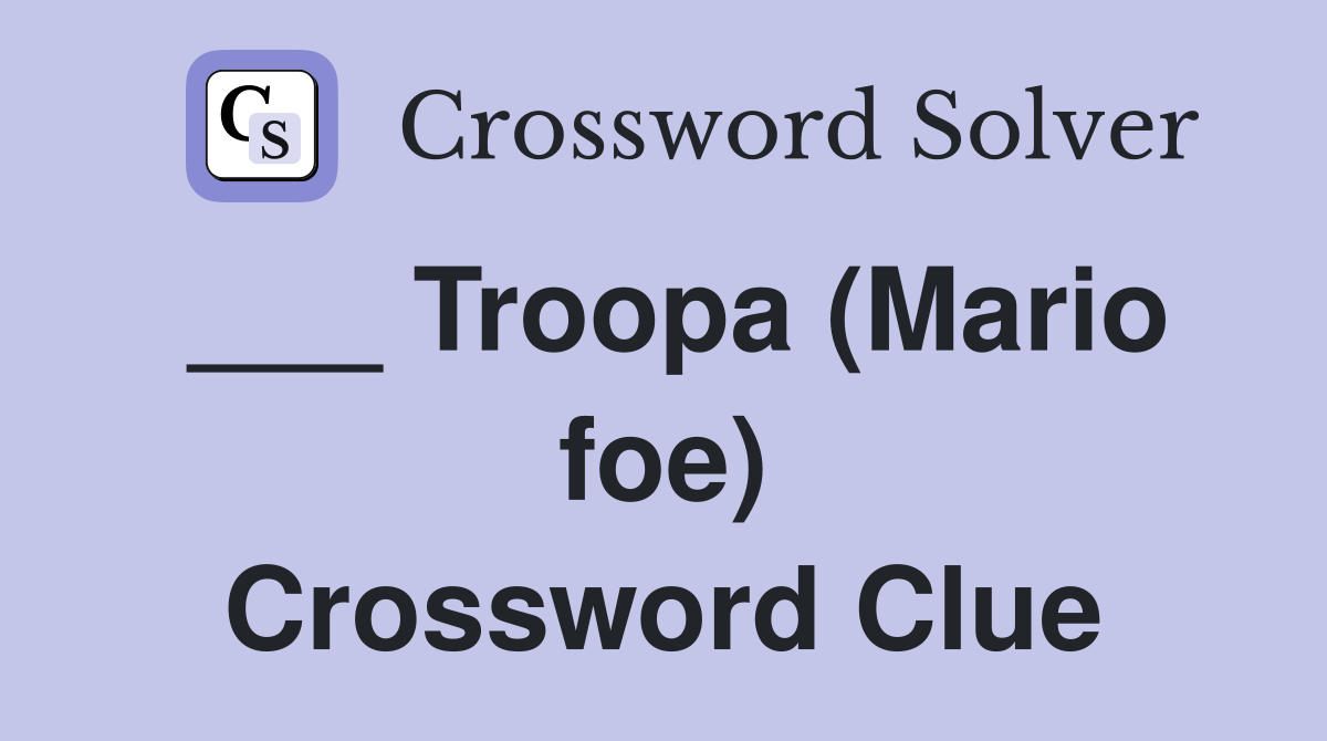 ___ Troopa (Mario foe) Crossword Clue