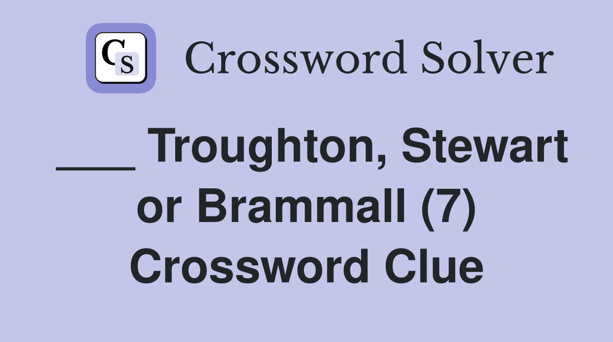 ___ Troughton, Stewart or Brammall (7) Crossword Clue