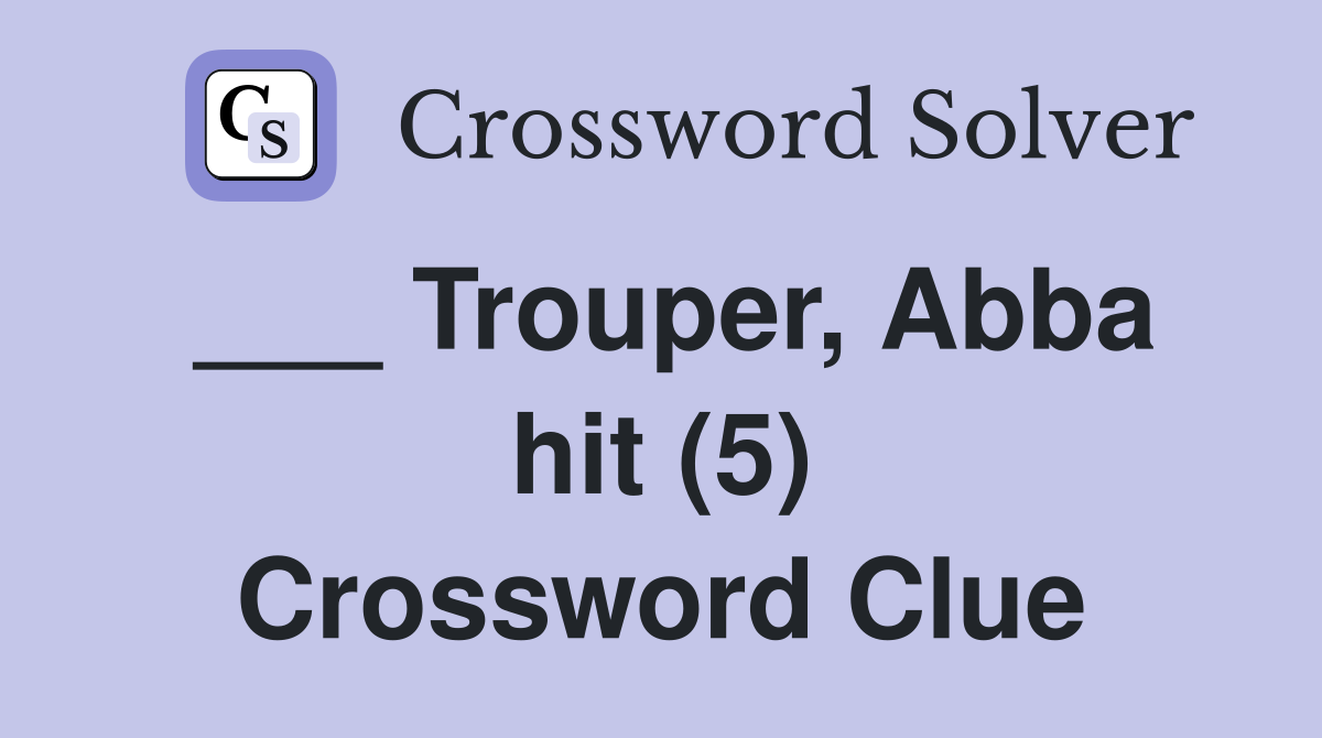 ___ Trouper, Abba hit (5) Crossword Clue