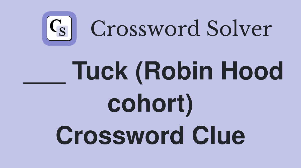___ Tuck (Robin Hood cohort) Crossword Clue