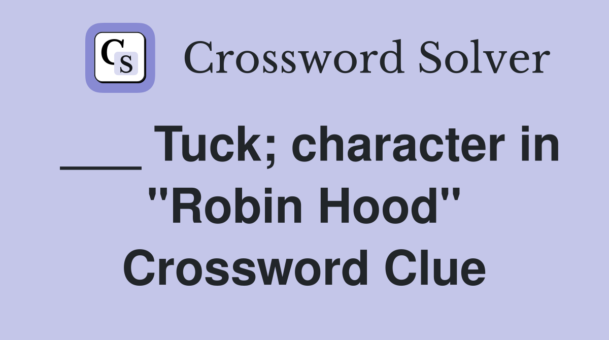 ___ Tuck; character in "Robin Hood" Crossword Clue