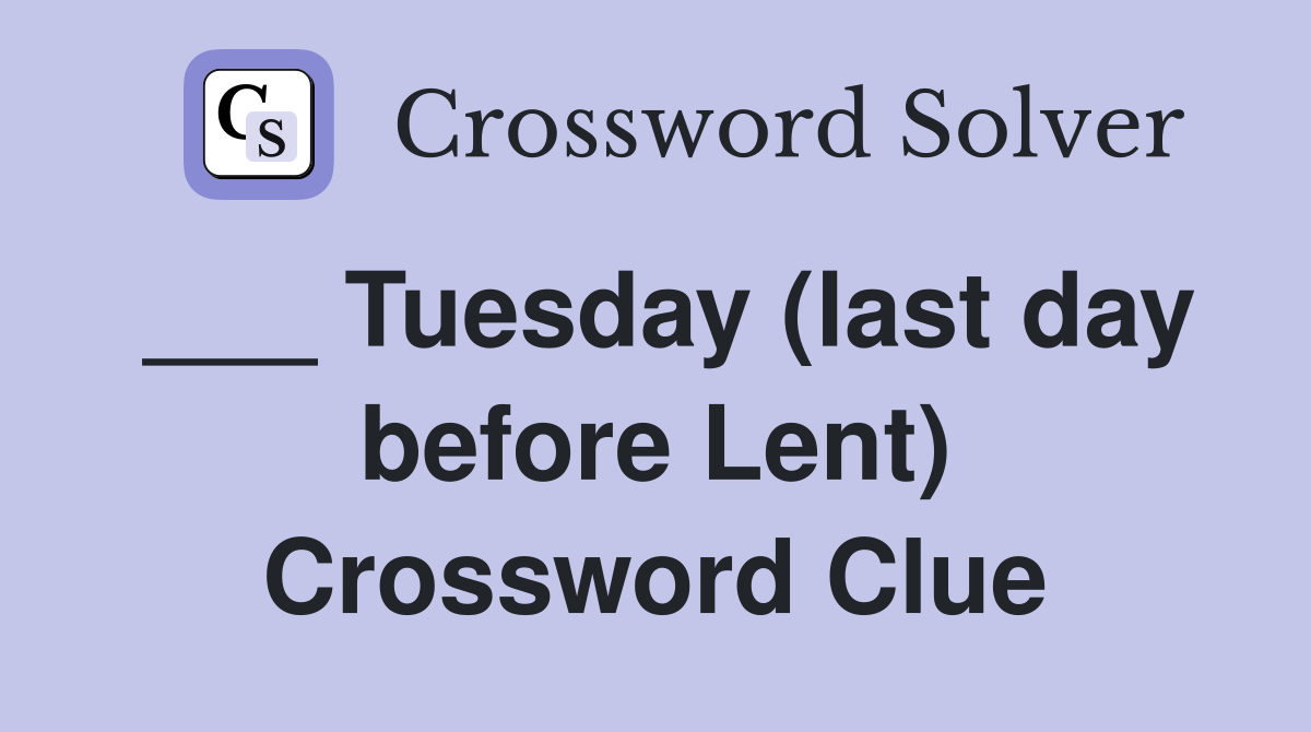 ___ Tuesday (last day before Lent) Crossword Clue