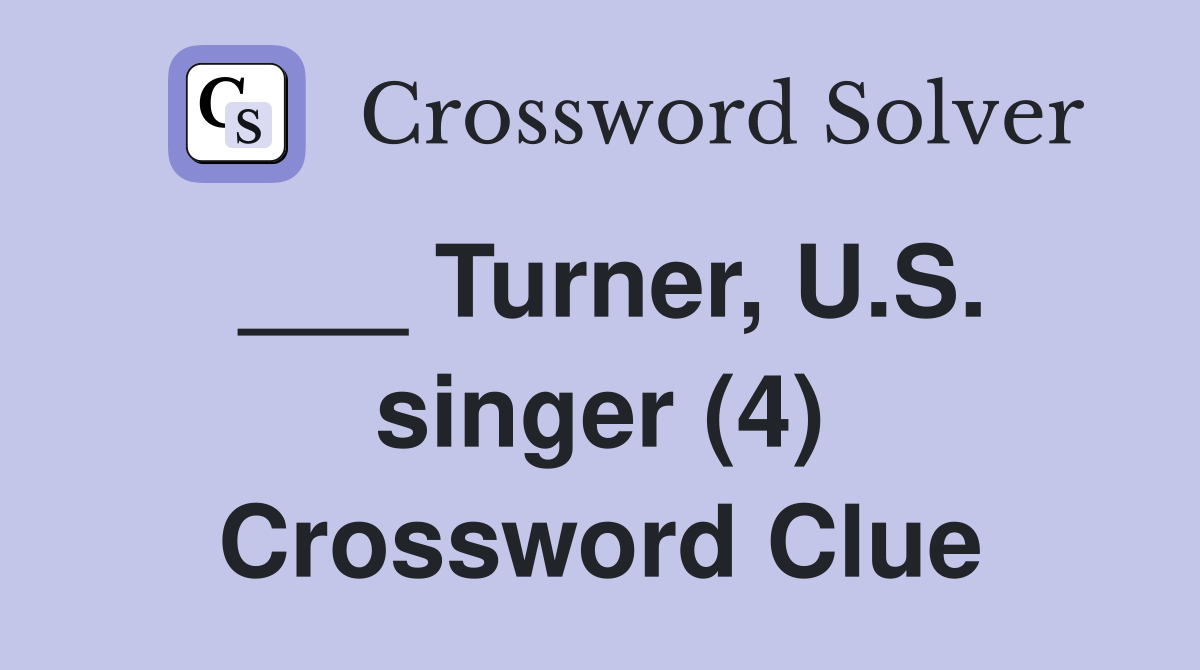 ___ Turner, U.S. singer (4) Crossword Clue
