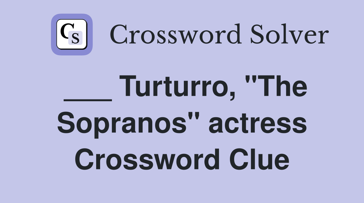 ___ Turturro, "The Sopranos" actress Crossword Clue