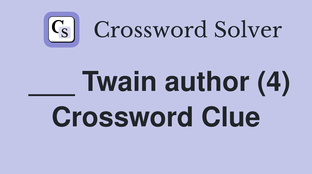 ___ Twain author (4) Crossword Clue