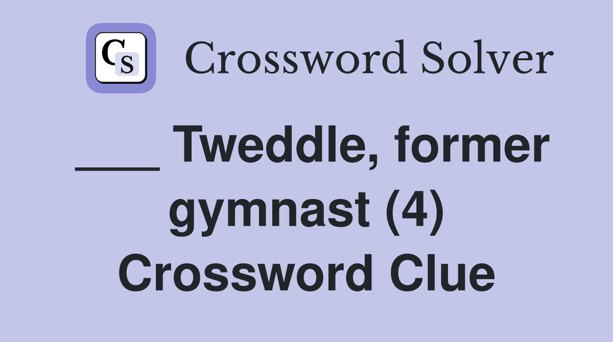 ___ Tweddle, former gymnast (4) Crossword Clue