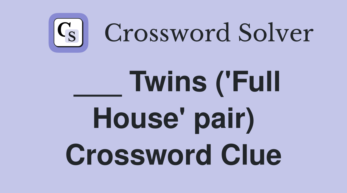 ___ Twins ('Full House' pair) Crossword Clue