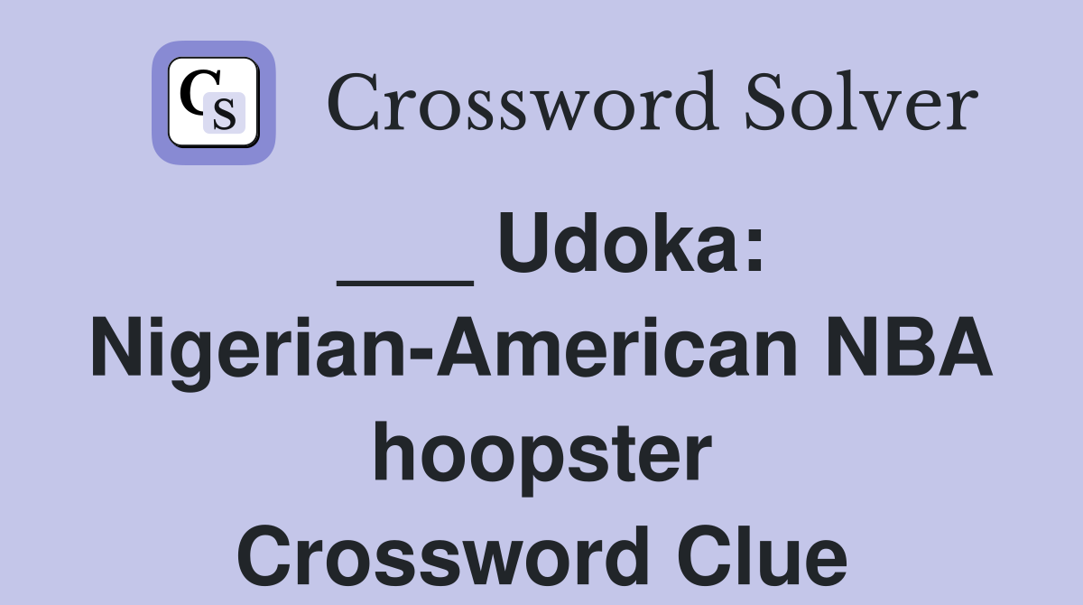 ___ Udoka: Nigerian-American NBA hoopster Crossword Clue