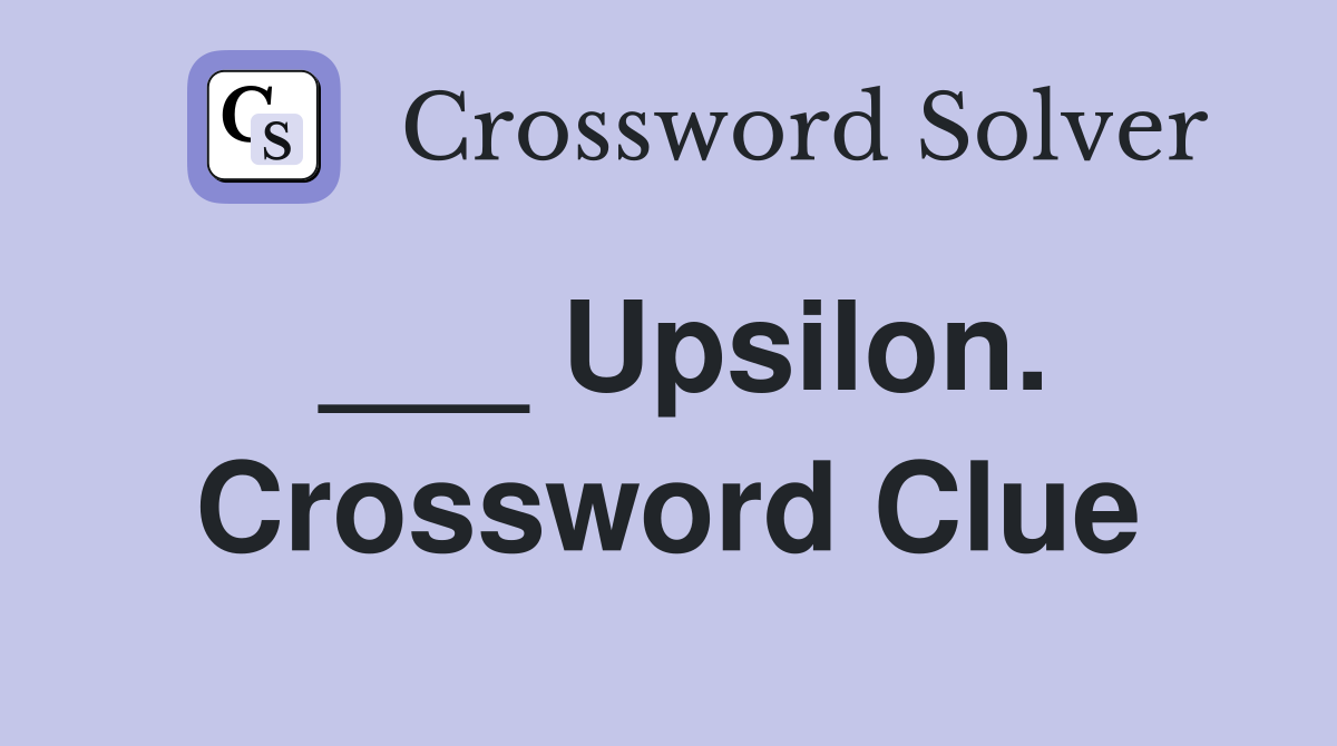___ Upsilon. Crossword Clue