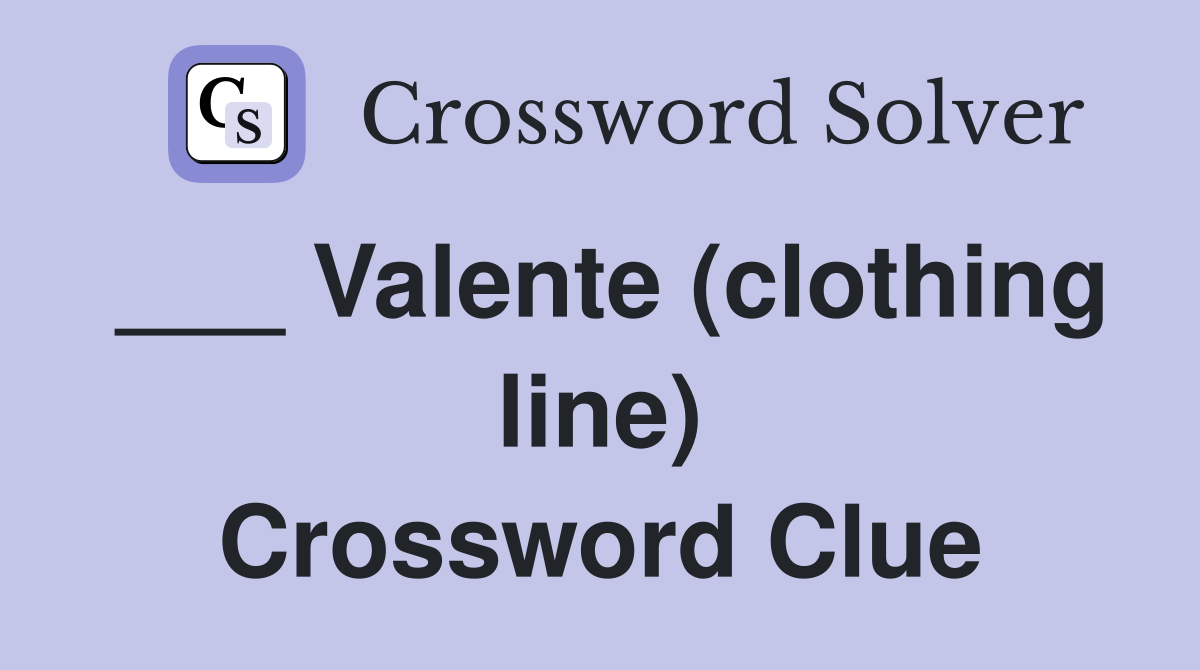 ___ Valente (clothing line) Crossword Clue