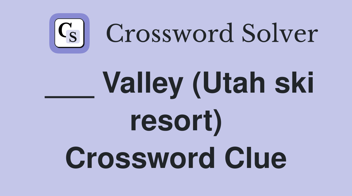 ___ Valley (Utah ski resort) Crossword Clue