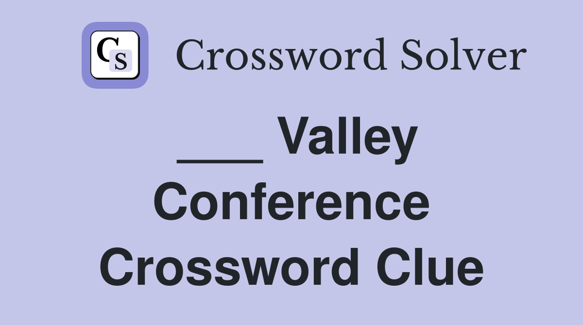 ___ Valley Conference Crossword Clue