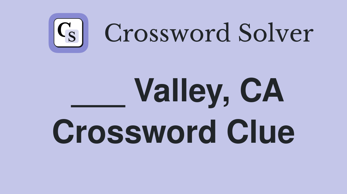 ___ Valley, CA Crossword Clue