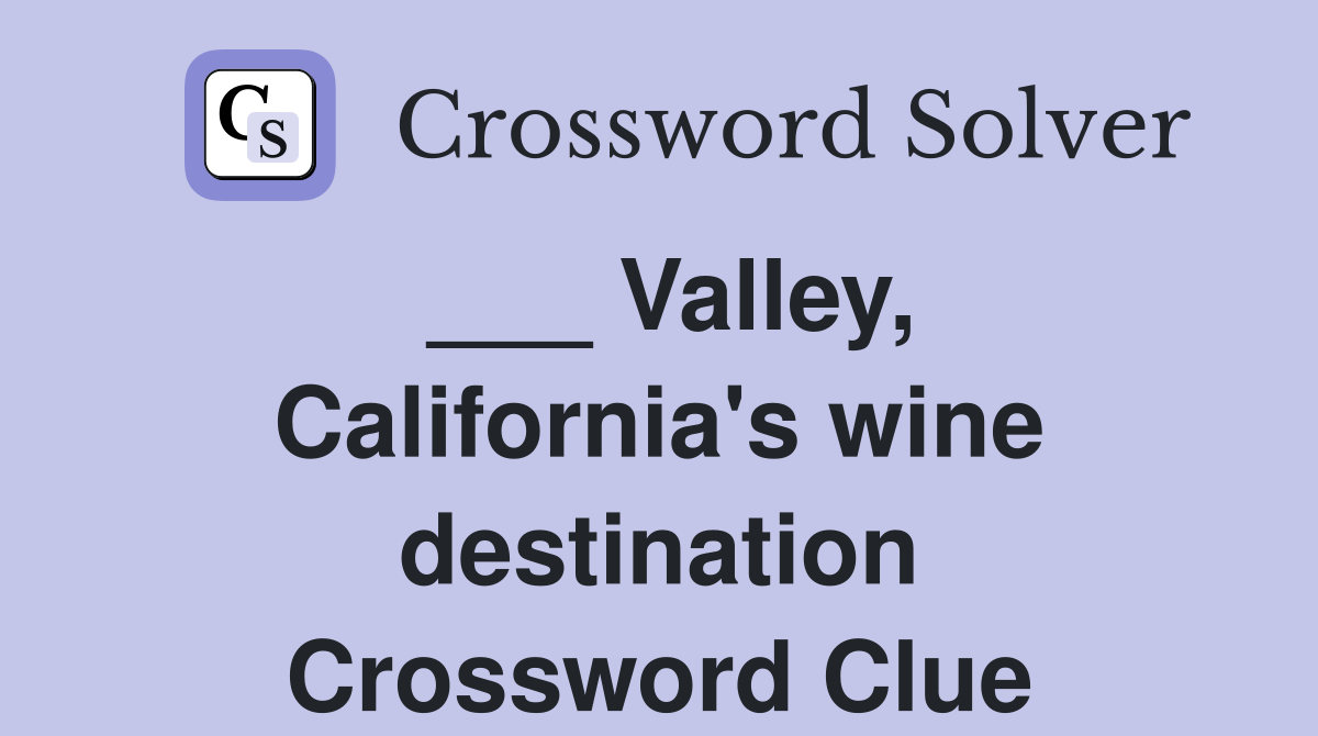 ___ Valley, California's wine destination Crossword Clue